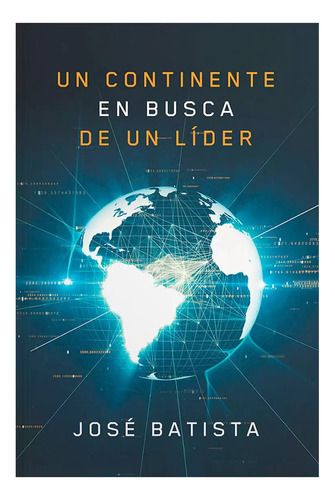 Un Continente En Busca De Un Lider - Jose Batista