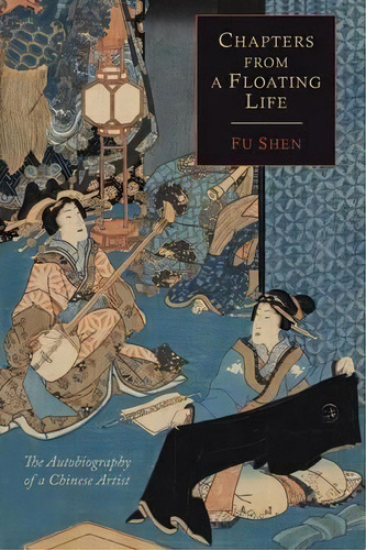 Chapters From A Floating Life, De Fu Shen. Editorial Martino Fine Books, Tapa Blanda En Inglés
