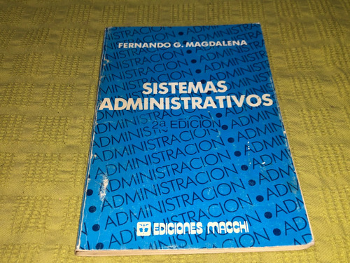 Sistemas Administrativos - Fernando G. Magdalena  - Macchi