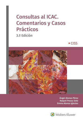 Consultas al ICAC. Comentarios y casos prÃÂ¡cticos (3.ÃÂª EdiciÃÂ³n), de Alonso Pérez, Ángel. Editorial CISS, tapa dura en español