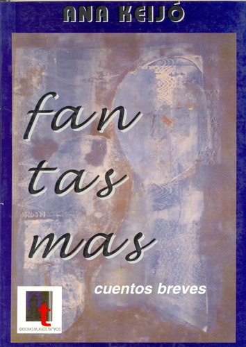 Fantasmas Cuentos Breves, De Keijo Ana. Serie N/a, Vol. Volumen Unico. Editorial Nuevos Tiempos, Tapa Blanda, Edición 1 En Español, 2007