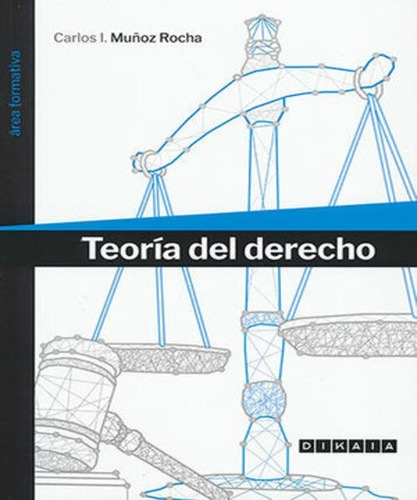 Teoría Del Derecho - 1.ª Ed. 2022. Muñoz Rocha, Carlos.