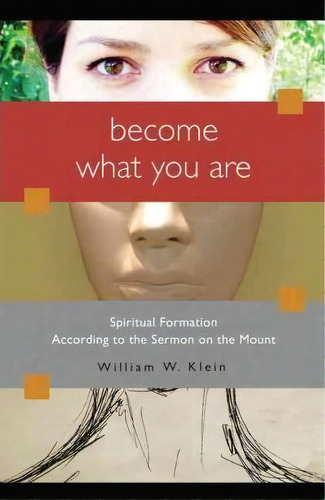 Become What You Are : Spiritual Formation According To The Sermon On The Mount, De Dr William W Klein. Editorial Intervarsity Press, Tapa Blanda En Inglés