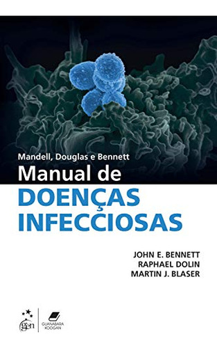 Libro Manual De Doencas Infecciosas De Bennett Guanabara