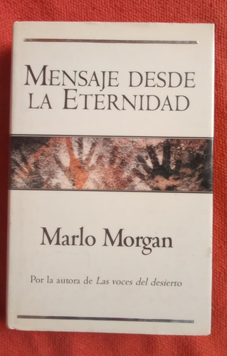 Libro Mensaje Desde La Eternidad Marlo Morgan Tapa Dura (Usado)