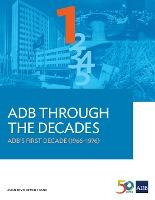 Libro Adb Through The Decades : Adb's First Decade (1966-...