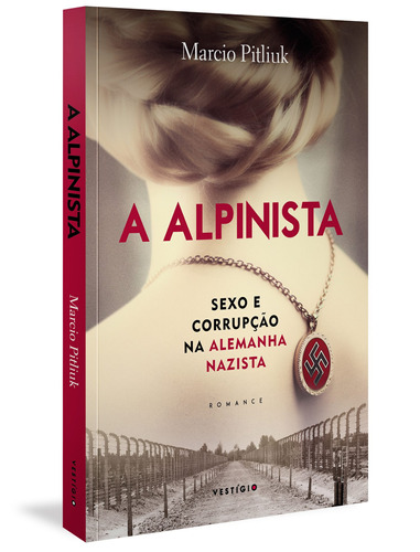 A alpinista: Sexo e corrupção na Alemanha Nazista, de Pitliuk, Marcio. Autêntica Editora Ltda., capa mole em português, 2021