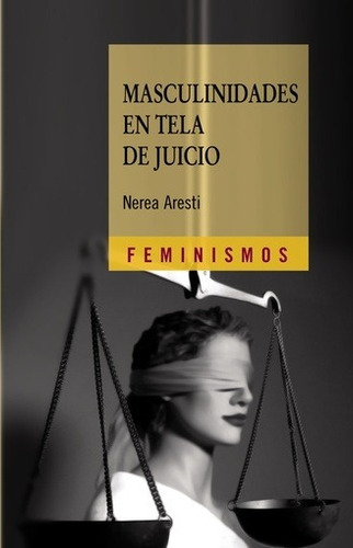 Masculinidades En Tela De Juicio - Nerea Aresti