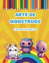 Comprar Arte De Monstruos Para Colorear: Para Niños Con Monstruos Li