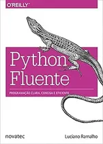 Comprar Livro Python Fluente: Programação Clara, Concisa E Eficaz - Luciano Ramalho [2021]