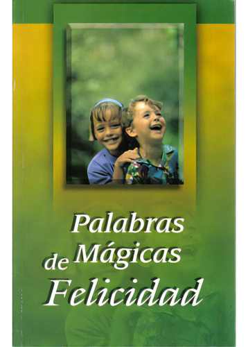 Palabras mágicas de felicidad: Palabras mágicas de felicidad, de Varios autores. Serie 9706275868, vol. 1. Editorial Promolibro, tapa blanda, edición 2007 en español, 2007