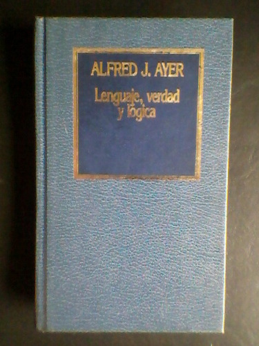 Lenguaje, Verdad Y Lógica  Por Alfred Ayer