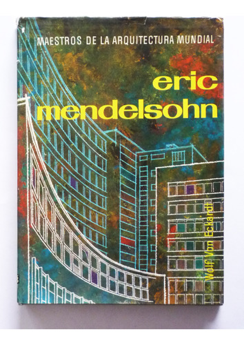 Eric Mendelsohn - Maestros Arquitectura - Wolf Von Eckardt