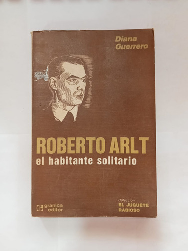 Roberto Arlt El Habitante Solitario - Diana Guerrero 1972