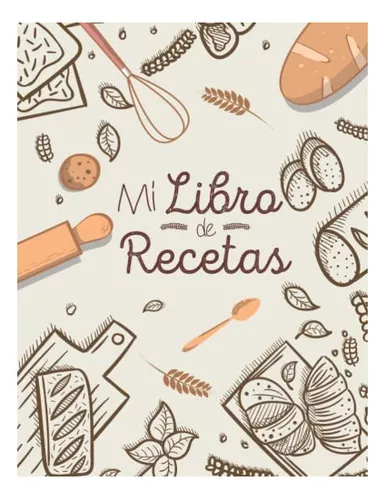 Mis Recetas Favoritas - Libro de Recetas mis Platos - Libro de Recetas en  Blanco Para Anotar Recetas y Notas - en Blanco Para Crear tus Propios