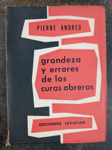 Grandeza Y Errores De Los Curas Obreros * Pierre Andreu *