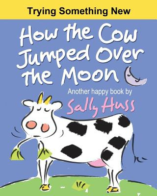 Libro How The Cow Jumped Over The Moon - Huss, Sally