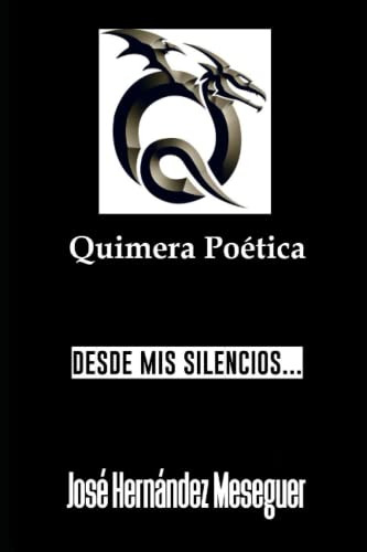 Quimera Poetica [desde Mis Silencios] -quimera Poetica Poema