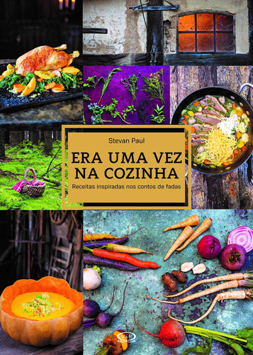 Era uma vez na cozinha: receitas inspiradas nos contos de fadas, de Paul, Stevan. Vergara & Riba Editoras, capa dura em português, 2016