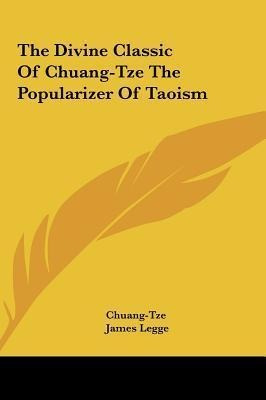 The Divine Classic Of Chuang-tze The Popularizer Of Taois...
