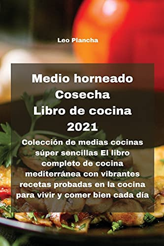 Medio Horneado Cosecha Libro De Cocina 2021: Coleccion De Me