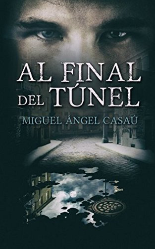 Al Final Del Tunel: La Novela Revelacion De Esta Temporada