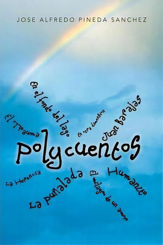 Polycuentos, De Jose Alfredo Pineda Sanchez. Editorial Palibrio, Tapa Blanda En Español