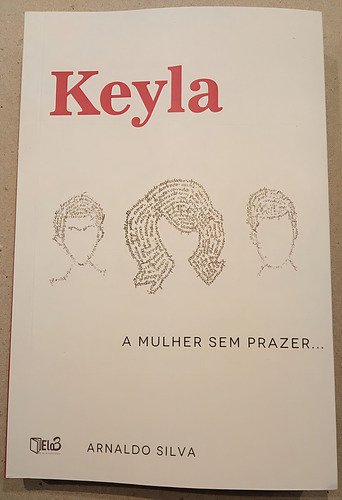 Keyla: A Mulher Sem Prazer..., De Arnaldo Silva. Editora Elo3, Capa Mole Em Português