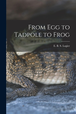 Libro From Egg To Tadpole To Frog - Logier, E. B. S. (eug...