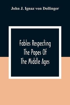 Libro Fables Respecting The Popes Of The Middle Ages : A ...