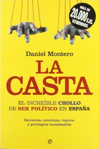 Casta, La - El Increible Chollo De Ser Politico En España (r