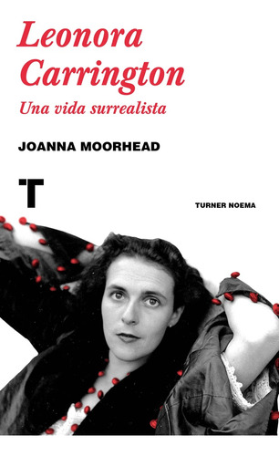 Leonora Carrington - Joanna Moorehead
