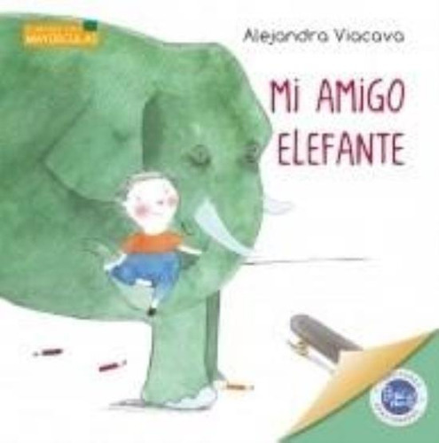 Cuentos Con Mayusculas: Mi Amigo Elefante  Novedad 2015