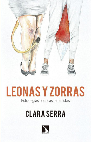 Libro: Leonas Y Zorras. Serra Sánchez, Clara. Los Libros De 