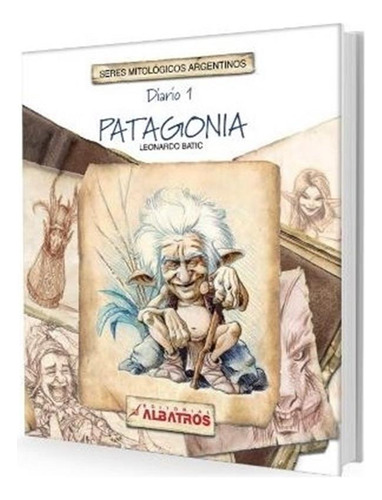 Diario 1 - Patagonia - Seres Mitologicos Argentinos - Leonar