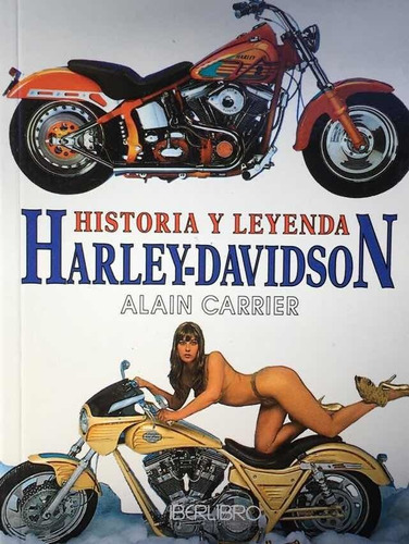 Harley-davidson - Historia Y Leyenda - Alain Carrier