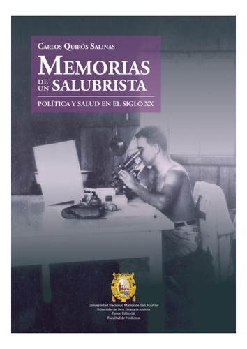 Memorias De Un Salubrista. Política Y Salud En El Siglo Xx, De Carlos Quirós Salinas. Editorial Peru-silu, Tapa Blanda, Edición 2019 En Español