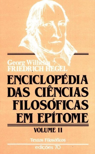 Enciclopedia Das C. Filosoficas Em Epitome - Volii, De Hegel, Georg Wilhelm Friedrich. Editora Edicoes 70, Capa Mole Em Português