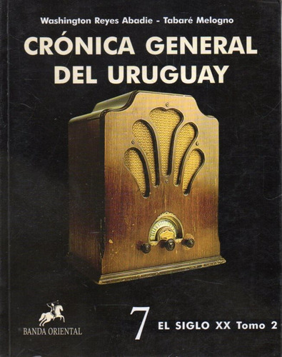 Cronica General Del Uruguay 7 Washington Reyes Abadie 