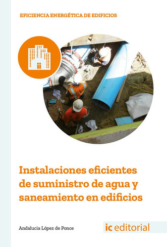 Instalaciones eficientes de suministro de agua y saneamiento en edificios, de Jiménez Padilla, Bernabé. IC Editorial, tapa blanda en español