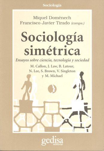 Sociología simétrica: Ensayos sobre ciencia,tecnología y sociedad, de Domènech, Miquel. Serie Cla- de-ma Editorial Gedisa en español, 1998