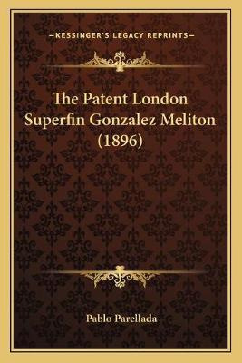 Libro The Patent London Superfin Gonzalez Meliton (1896) ...