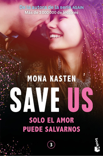 Save Us / Serie Save 3: Solo el amor peude salvarnos, de Kasten, Mona. Serie Save, vol. 3.0. Editorial Booket, tapa blanda, edición 1.0 en español, 2023