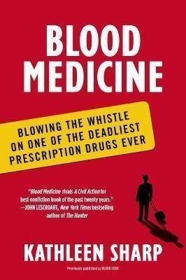 Blood Medicine : Blowing The Whistle On One Of The Deadliest