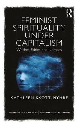 Libro Feminist Spirituality Under Capitalism - Kathleen S...