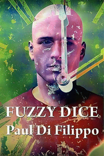 Fuzzy Dice, De Paul Di Filippo. Editorial Fantastic Books, Tapa Blanda En Inglés