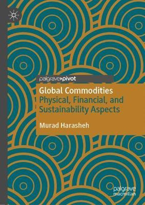 Libro Global Commodities : Physical, Financial, And Susta...