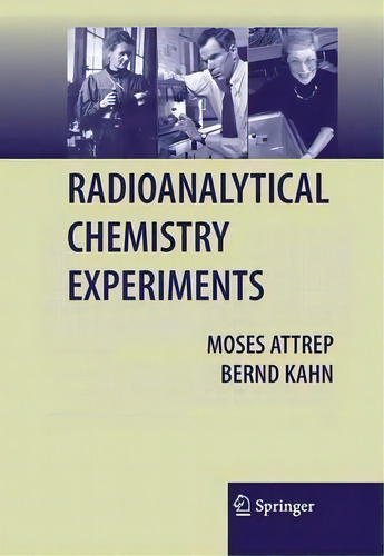 Radioanalytical Chemistry Experiments, De Moses Attrep. Editorial Springer-verlag New York Inc., Tapa Blanda En Inglés, 2010