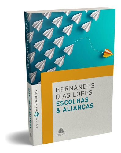 Escolhas & alianças, de Lopes, Hernandes Dias. Série Coleção Essência Cristã Editora Hagnos Ltda, capa mole em português, 2019