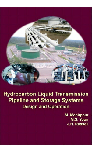 Hydrocarbon Liquid Transmission Pipeline And Storage Systems : Design And Operation, De Mo Mohitpour. Editorial American Society Of Mechanical Engineers,u.s., Tapa Dura En Inglés